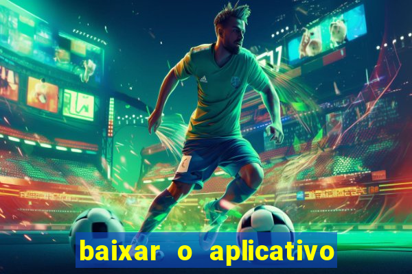 baixar o aplicativo vai de bet